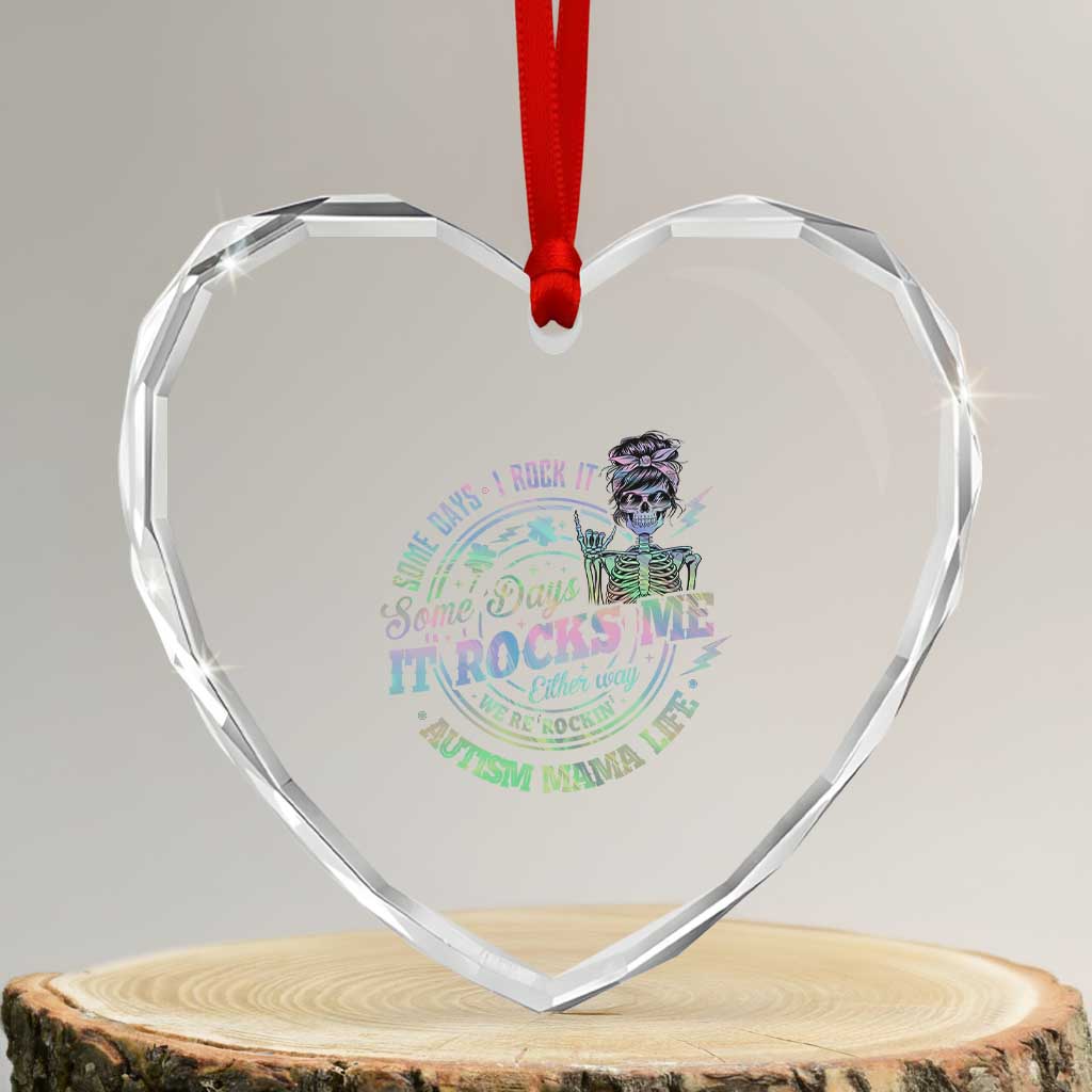 Funny Autism Mama Life Heart Crystal Glass Ornament Some Days I Rock It Some Days It Rock Me Autism Awareness TS11 Transparent Glass 3'' Heart Print Your Wear