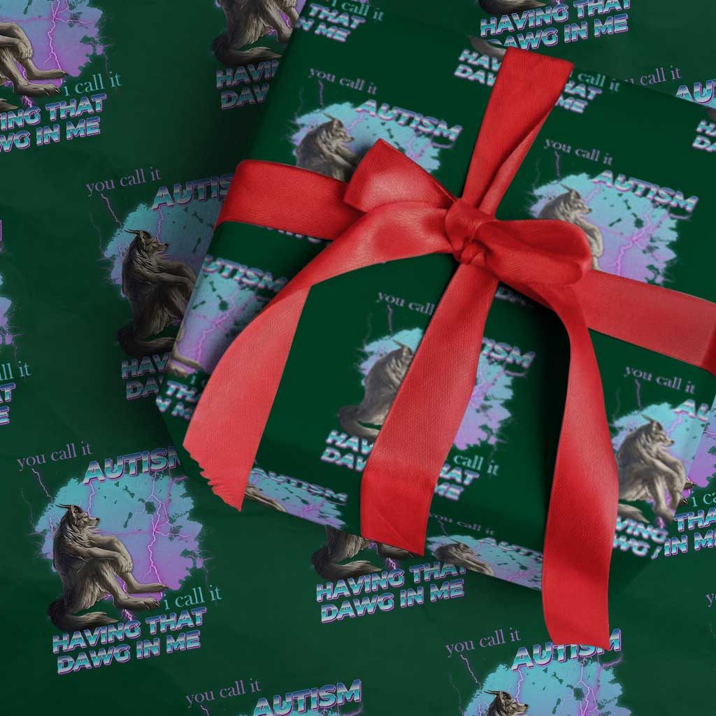 Funny Autistic Alpha Wolf Meme Wrapping Paper Roll You Call It Autism I Call It Having That Dawg In Me TS02 Green Print Your Wear
