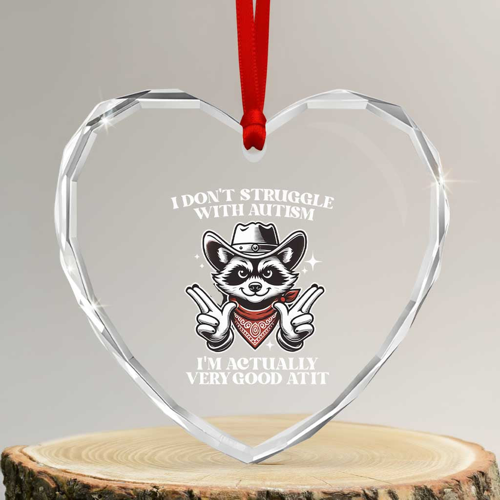 Funny Autistic Raccoon Heart Crystal Glass Ornament I Don't Struggle With Autism TS02 Transparent Glass 3'' Heart Print Your Wear