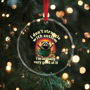 Funny Autistic Raccoon Meme Crystal Glass Ornament I Don't Struggle With Autism TS02 Print Your Wear