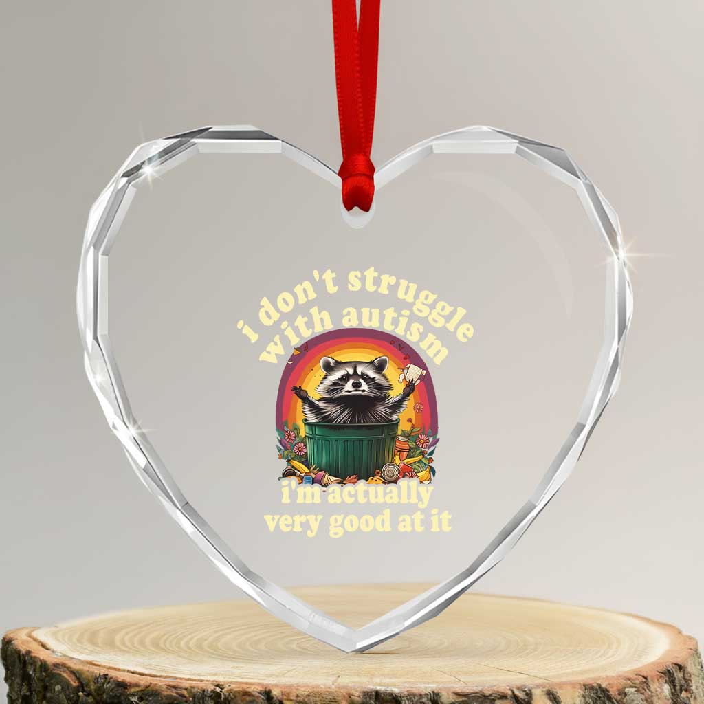 Funny Autistic Raccoon Meme Heart Crystal Glass Ornament I Don't Struggle With Autism TS02 Transparent Glass 3'' Heart Print Your Wear