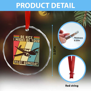 Funny Aviation Pilot Crystal Glass Ornament Be Nice I Might Be Your Piolot Someday TS14 Print Your Wear