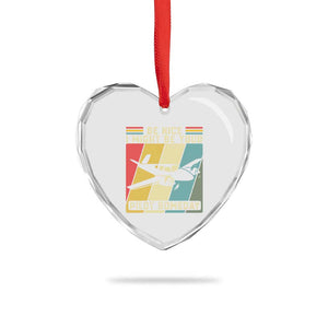 Funny Aviation Pilot Heart Crystal Glass Ornament Be Nice I Might Be Your Piolot Someday TS14 Print Your Wear