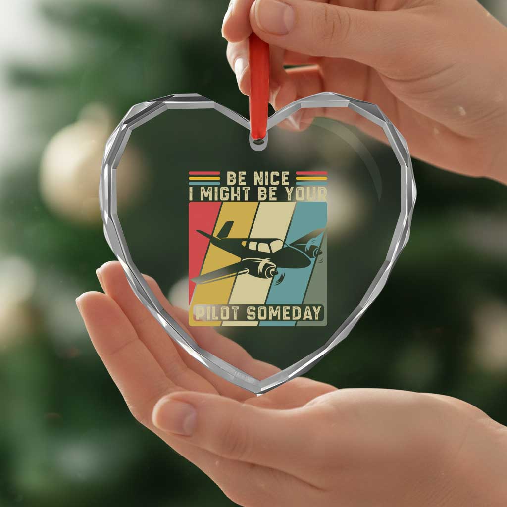 Funny Aviation Pilot Heart Crystal Glass Ornament Be Nice I Might Be Your Piolot Someday TS14 Print Your Wear
