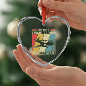 Funny Aviation Pilot Heart Crystal Glass Ornament Be Nice I Might Be Your Piolot Someday TS14 Print Your Wear