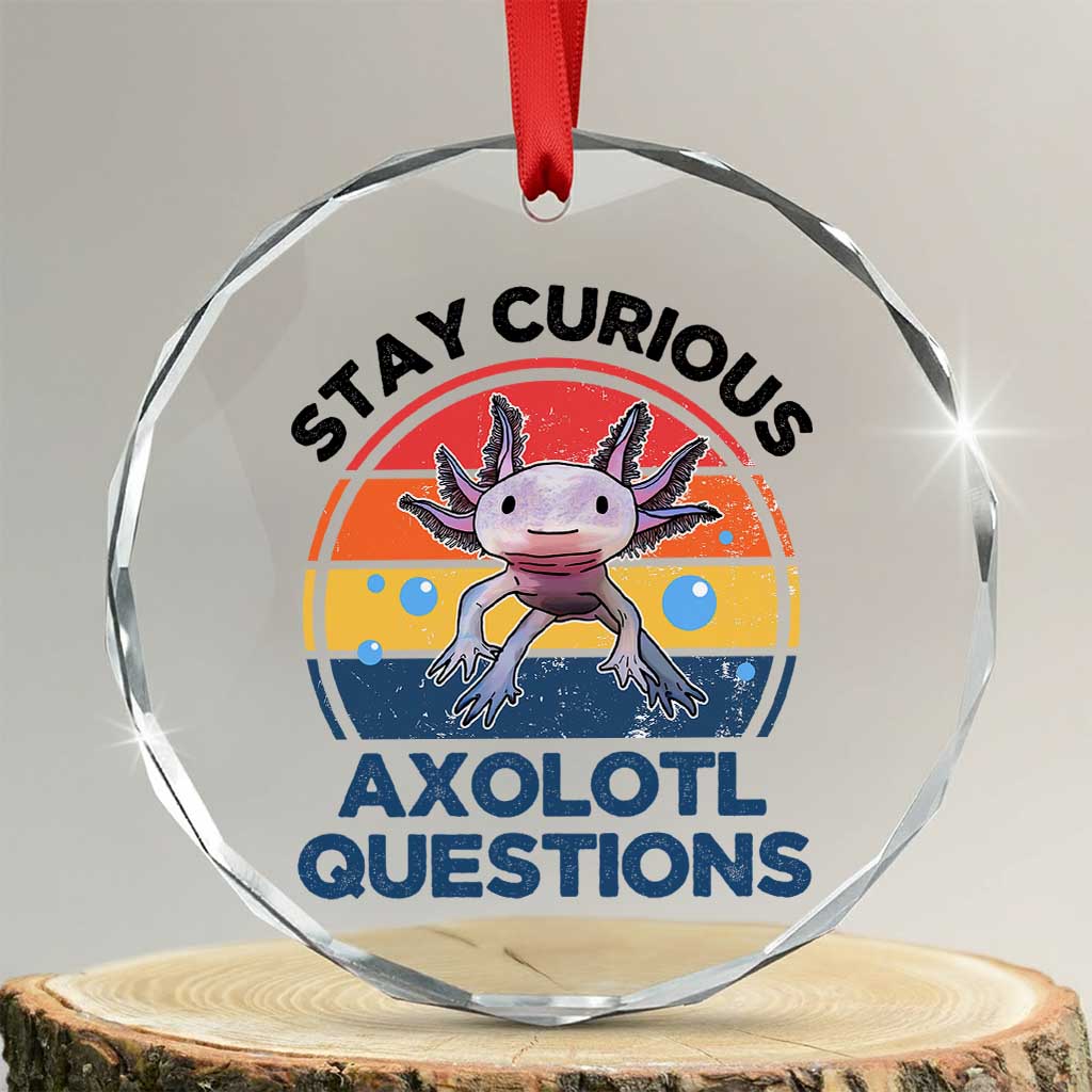 Funny Axolotl Pun Crystal Glass Ornament I Stay Curious Axolotl Question Retro TS02 Transparent Glass 3'' Circle Print Your Wear