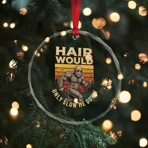 Funny Bald Bigfoot Crystal Glass Ornament Hair Would Only Slow Me Down TS12 Print Your Wear
