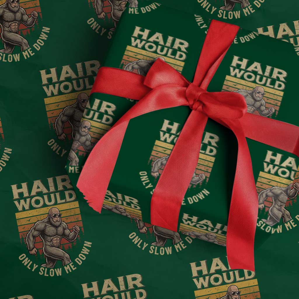 Funny Bald Bigfoot Wrapping Paper Roll Hair Would Only Slow Me Down
