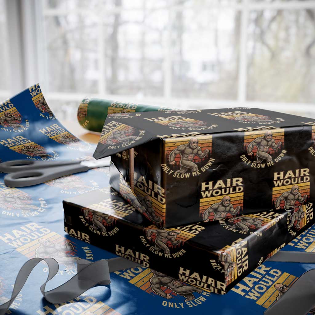 Funny Bald Bigfoot Wrapping Paper Roll Hair Would Only Slow Me Down