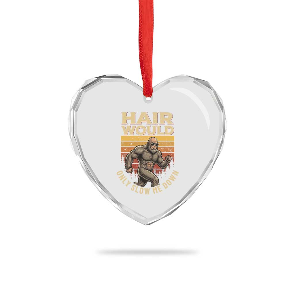 Funny Bald Bigfoot Heart Crystal Glass Ornament Hair Would Only Slow Me Down