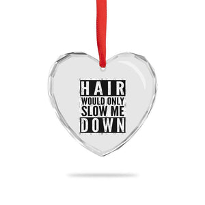 Funny Bald Men Gift Heart Crystal Glass Ornament Hair Would Only Slow Me Down