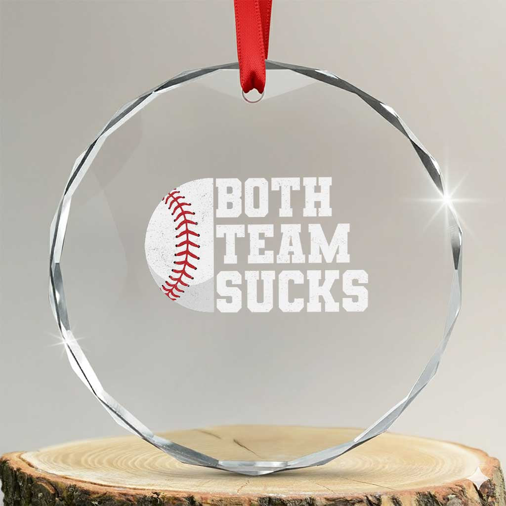 Funny Baseball Crystal Glass Ornament Both Teams Sucks Meme TS10 Transparent Glass 3'' Circle Print Your Wear