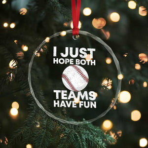 Funny Baseball Crystal Glass Ornament I Just Hope Both Teams Have Fun TS10 Print Your Wear