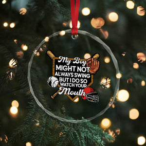 Funny Baseball Crystal Glass Ornament My Boy Might Not Always Swing But I Do So Watch Your Mouth TS02 Print Your Wear