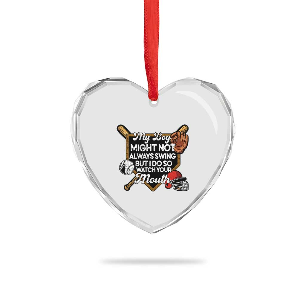 Funny Baseball Heart Crystal Glass Ornament My Boy Might Not Always Swing But I Do So Watch Your Mouth TS02 Print Your Wear