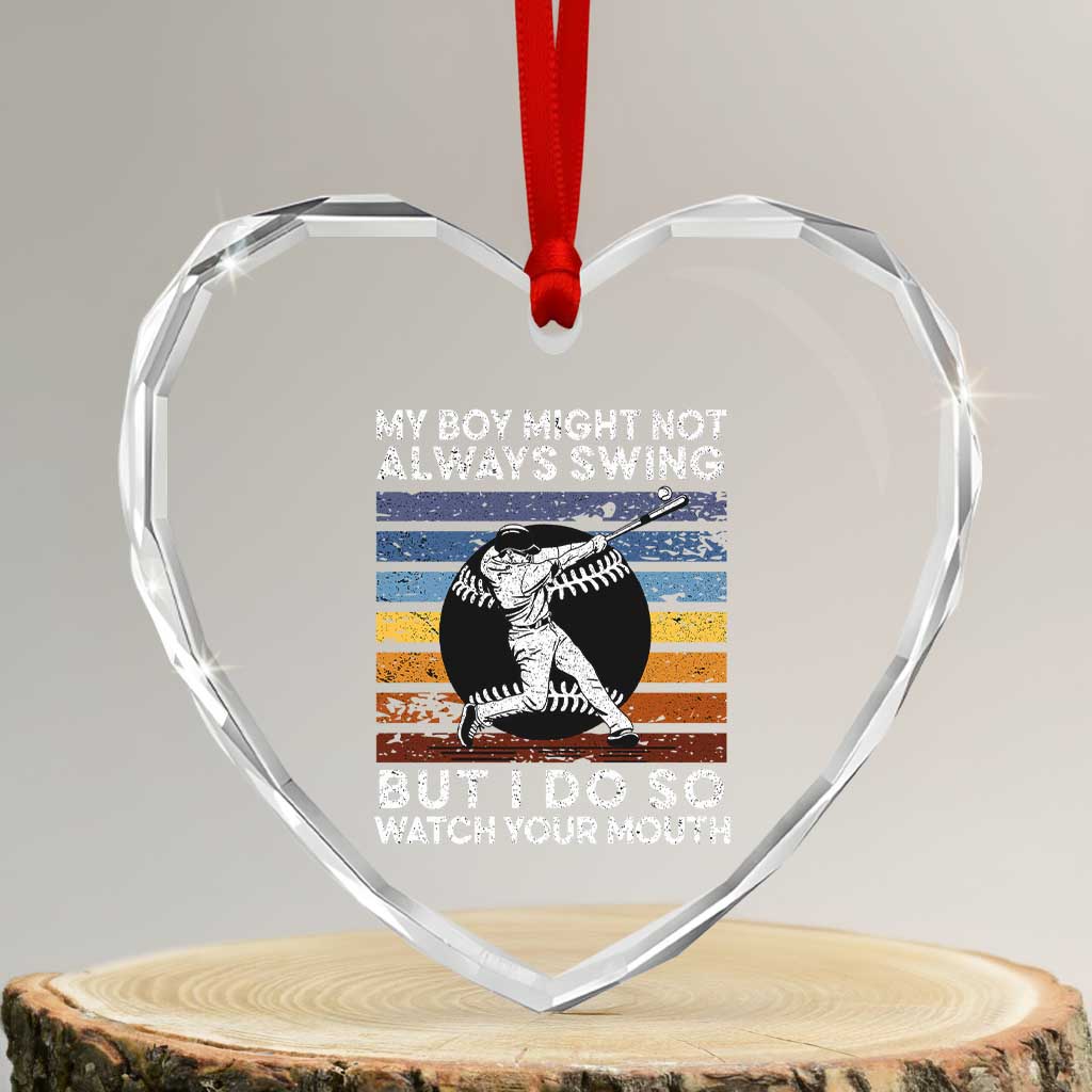Funny Baseball Heart Crystal Glass Ornament My Boy Might Not Always Swing But I Do So Watch Your Mouth Retro Vintage TS02 Transparent Glass 3'' Heart Print Your Wear