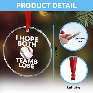Funny Baseball Meme Crystal Glass Ornament I Just Hope Both Teams Lost TS10 Print Your Wear