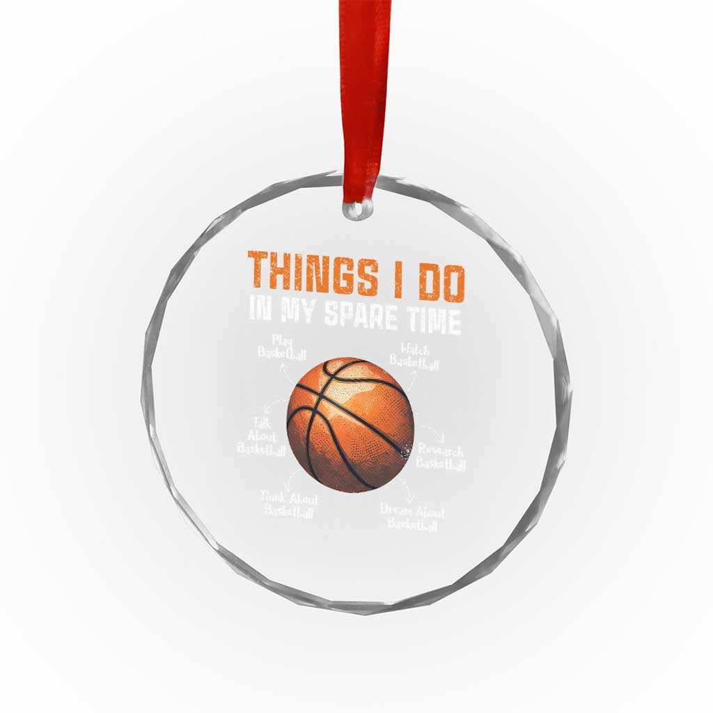 Funny Basketball Things I Do In My Spare Time Crystal Glass Ornament Sports Lover TS11 Print Your Wear