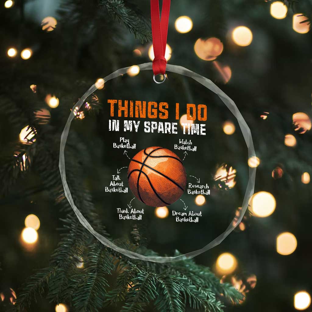 Funny Basketball Things I Do In My Spare Time Crystal Glass Ornament Sports Lover TS11 Print Your Wear