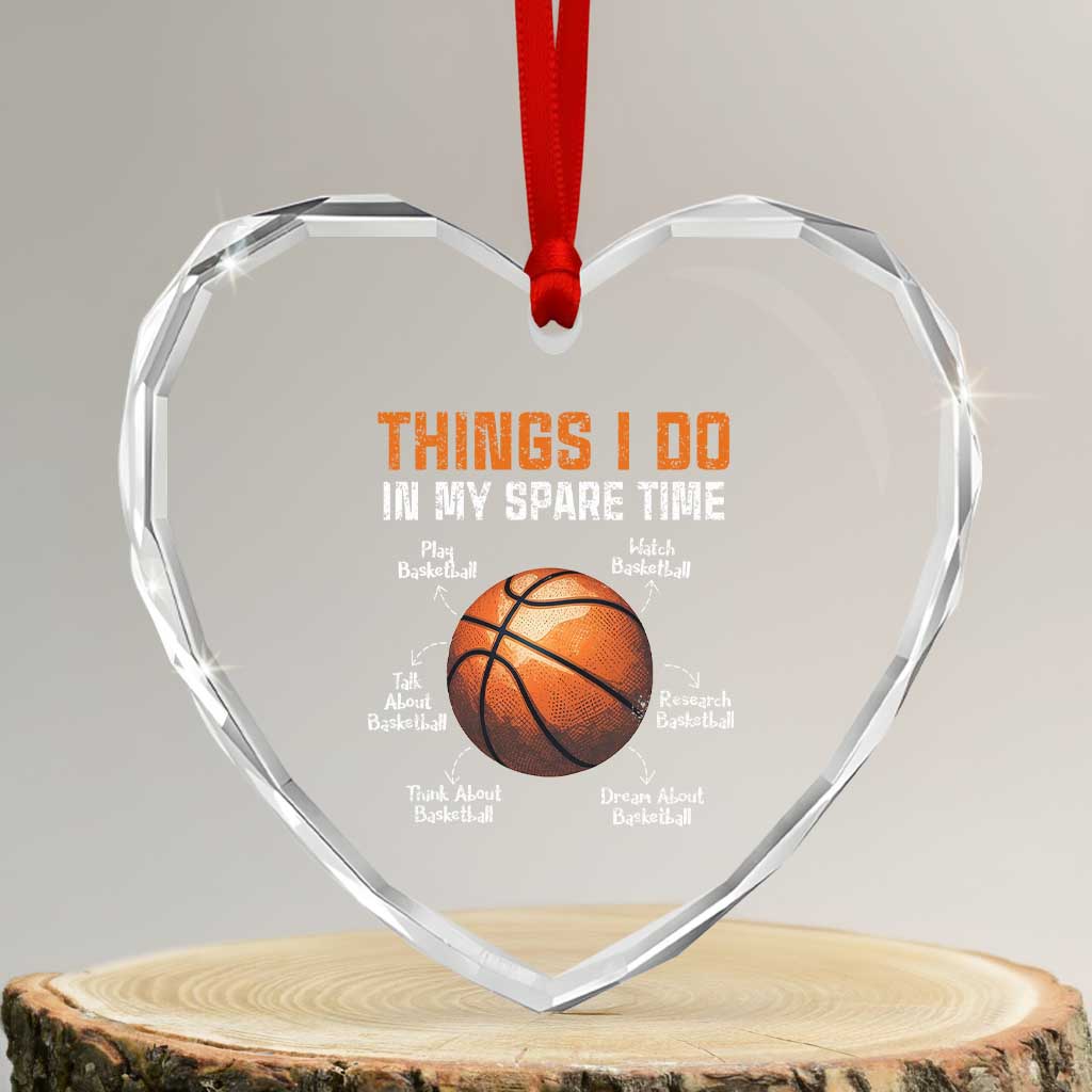 Funny Basketball Things I Do In My Spare Time Heart Crystal Glass Ornament Sports Lover TS11 Transparent Glass 3'' Heart Print Your Wear