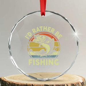 Funny Bass Fishing Crystal Glass Ornament I'd Rather Be Fishing Retro Vintage TS02 Transparent Glass 3'' Circle Print Your Wear