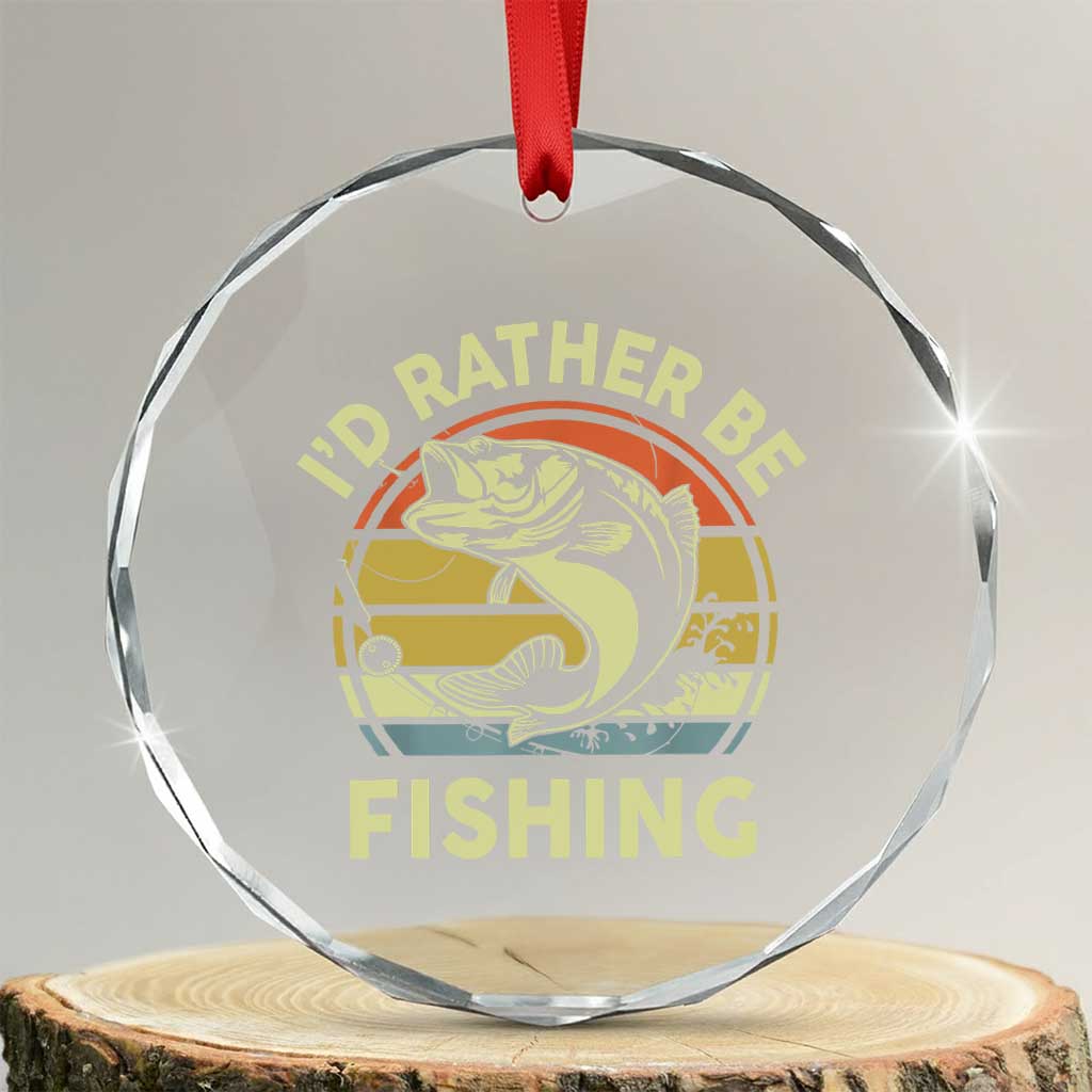 Funny Bass Fishing Crystal Glass Ornament I'd Rather Be Fishing Retro Vintage TS02 Transparent Glass 3'' Circle Print Your Wear