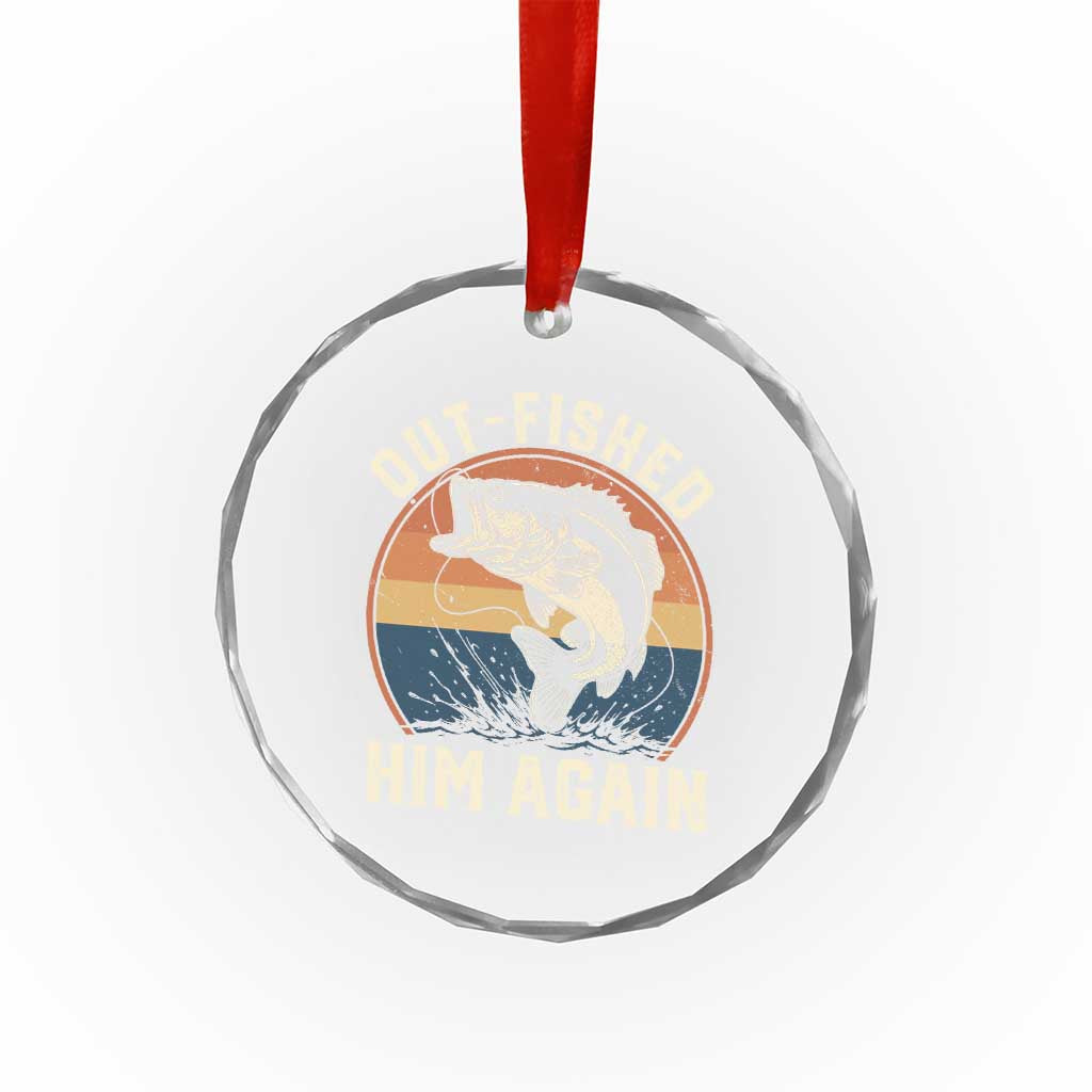 Funny Bass Fishing Crystal Glass Ornament Out Fished Him Again Fisherman Outdoor Adventure