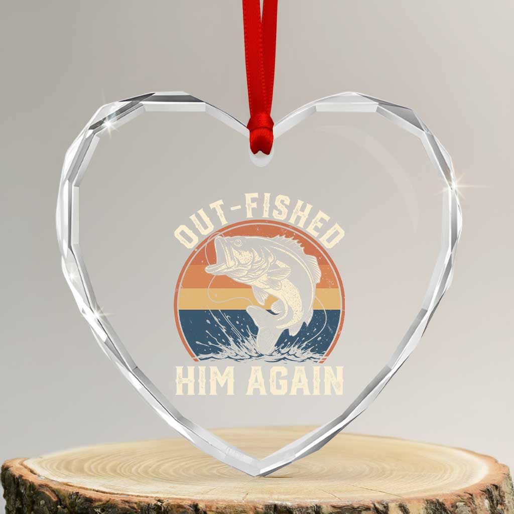 Funny Bass Fishing Heart Crystal Glass Ornament Out Fished Him Again Fisherman Outdoor Adventure TS12 Transparent Glass 3'' Heart Print Your Wear
