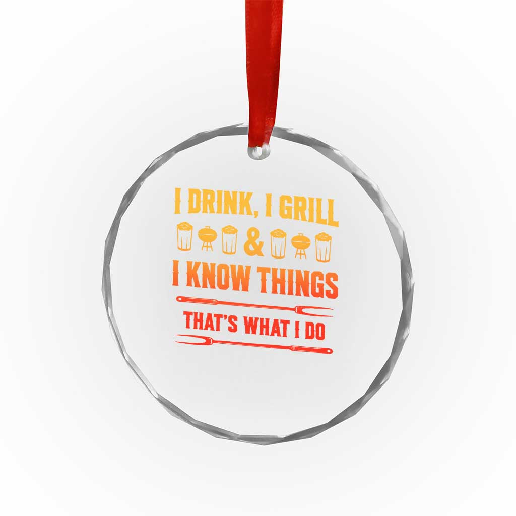 Funny BBQ Beer Lovers Crystal Glass Ornament I Drink I Grill And I Know Things Bbq Barbecue Beer TS10 Print Your Wear
