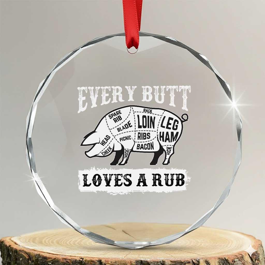 Funny BBQ Grilling Every Butt Loves A Rub Crystal Glass Ornament Barbecue Grill Father's Day - Print Your Wear