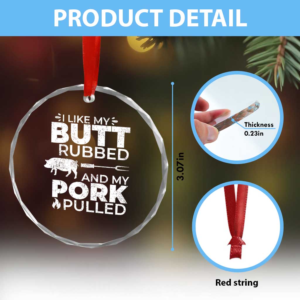 Funny BBQ Grilling I Like My Butt Rubbed And My Pork Pulled Crystal Glass Ornament Barbecue Grill Father's Day - Print Your Wear