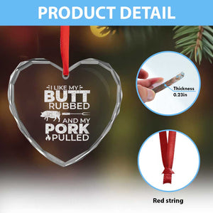 Funny BBQ Grilling I Like My Butt Rubbed And My Pork Pulled Heart Crystal Glass Ornament Barbecue Grill Father's Day - Print Your Wear