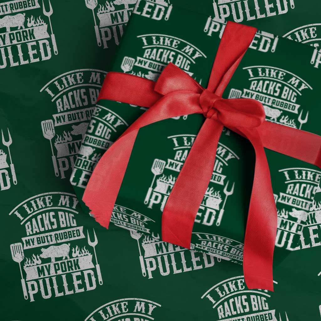 Funny BBQ Grilling I Like My Butt Rubbed And My Pork Pulled Wrapping Paper Roll Barbecue Father's Day TS11 Green Print Your Wear