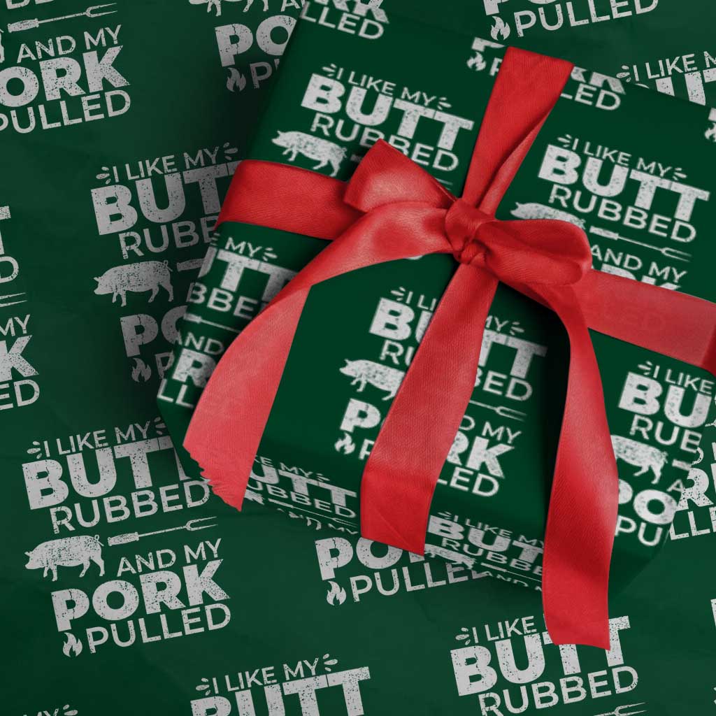 Funny BBQ Grilling I Like My Butt Rubbed And My Pork Pulled Wrapping Paper Roll Barbecue Grill Father's Day - Print Your Wear