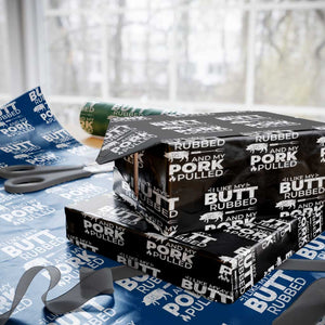Funny BBQ Grilling I Like My Butt Rubbed And My Pork Pulled Wrapping Paper Roll Barbecue Grill Father's Day - Print Your Wear