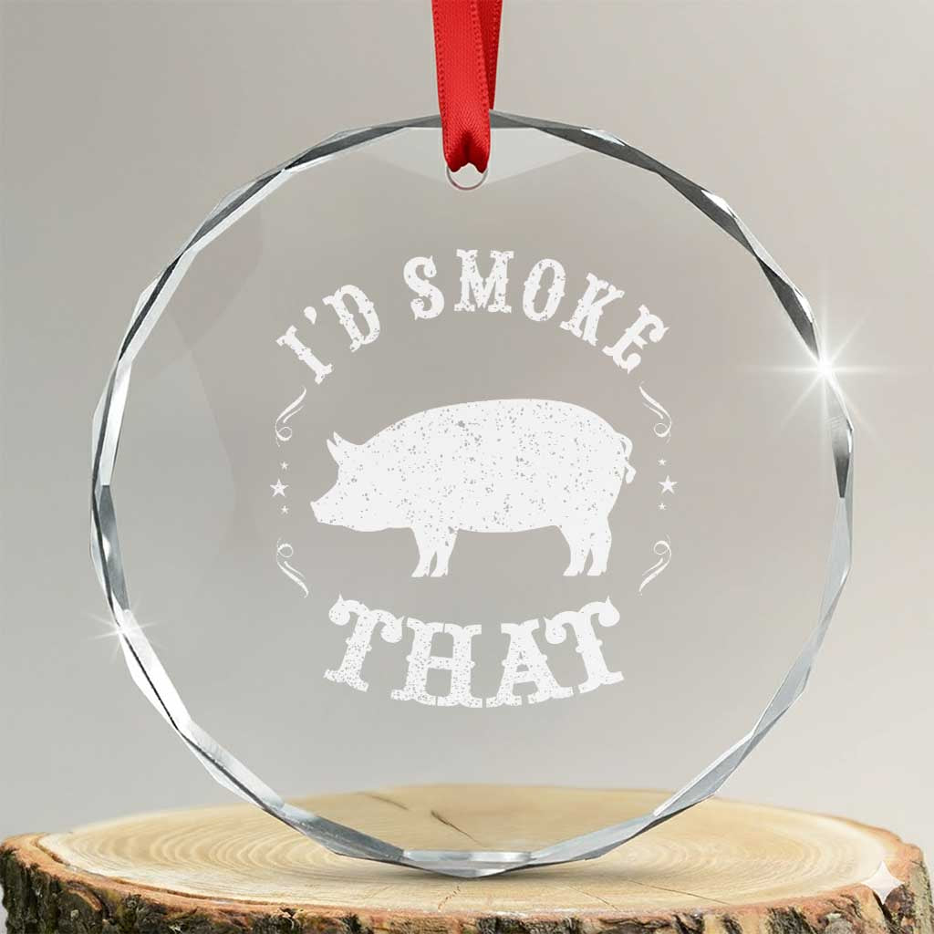 Funny BBQ Grilling I'd Smoke That Crystal Glass Ornament Barbecue Grill Father's Day - Print Your Wear