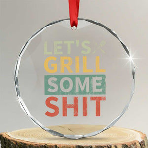 Funny BBQ Grilling Let's Grill Some Shit Crystal Glass Ornament Retro Vintage Barbecue Father's Day TS11 Transparent Glass 3'' Circle Print Your Wear