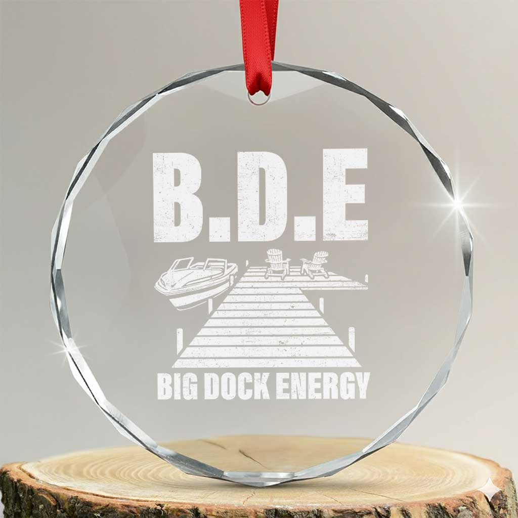 Funny BDE Big Dock Energy Crystal Glass Ornament Lake And Boating Lover TS11 Transparent Glass 3'' Circle Print Your Wear