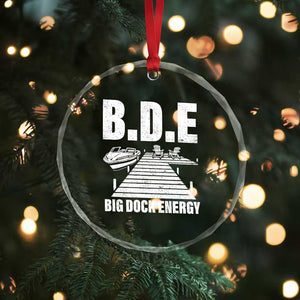 Funny BDE Big Dock Energy Crystal Glass Ornament Lake And Boating Lover TS11 Print Your Wear