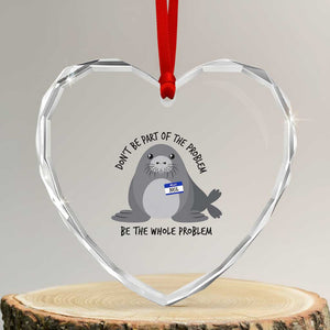Funny Be The Whole Problem Neil the Seal Meme Heart Crystal Glass Ornament Cute Sarcastic Elephant Seal with Name Tag