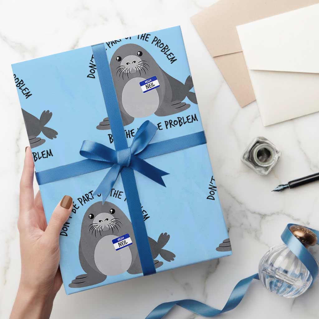 Funny Be The Whole Problem Neil the Seal Meme Wrapping Paper Roll Cute Sarcastic Elephant Seal with Name Tag