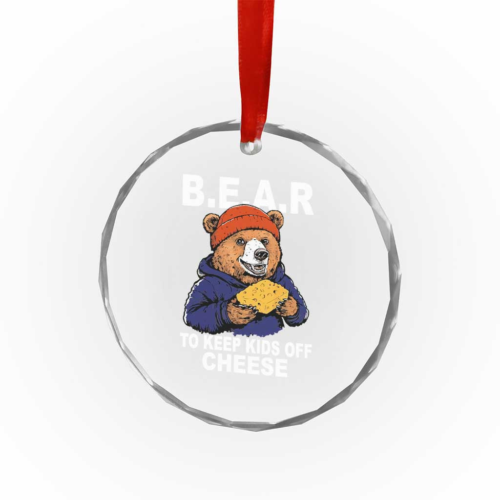 Funny Bear To Keep Kids Off Cheese Crystal Glass Ornament TS11 Print Your Wear