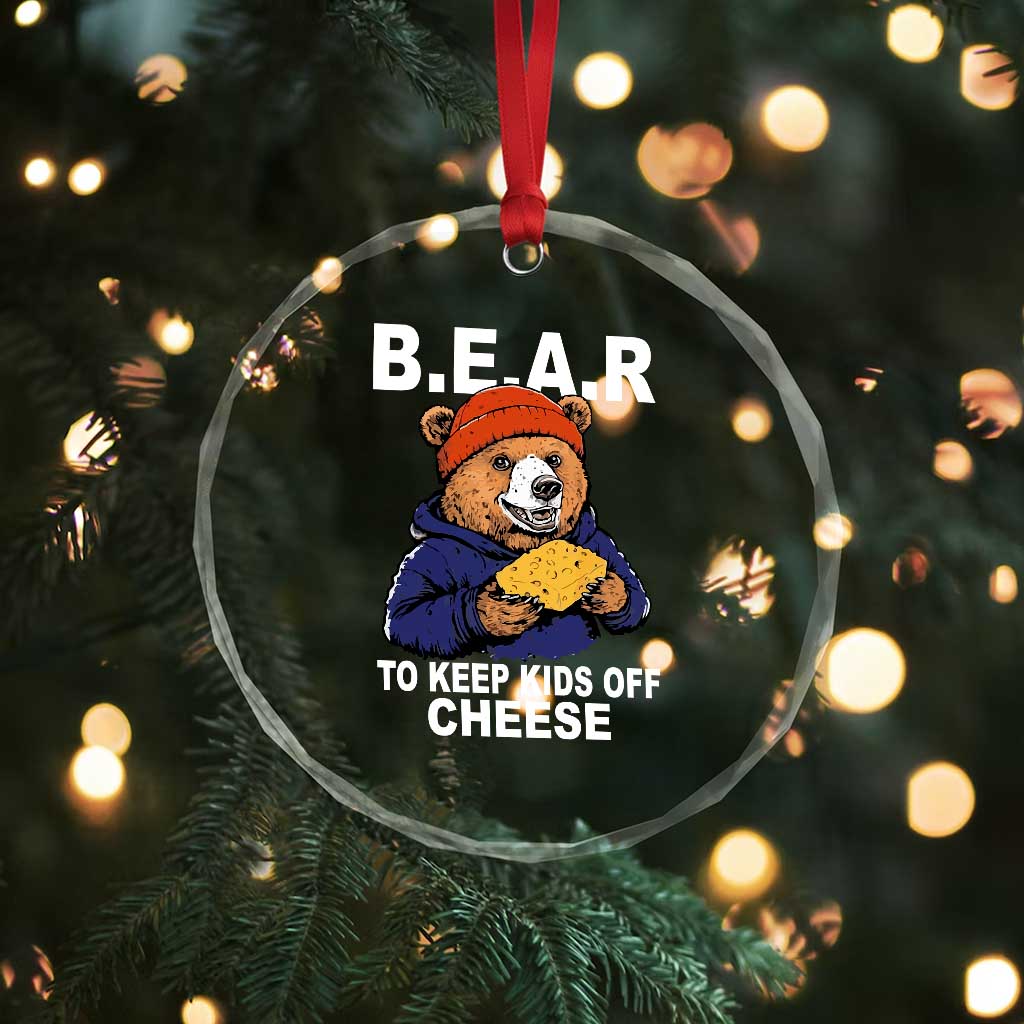 Funny Bear To Keep Kids Off Cheese Crystal Glass Ornament TS11 Print Your Wear