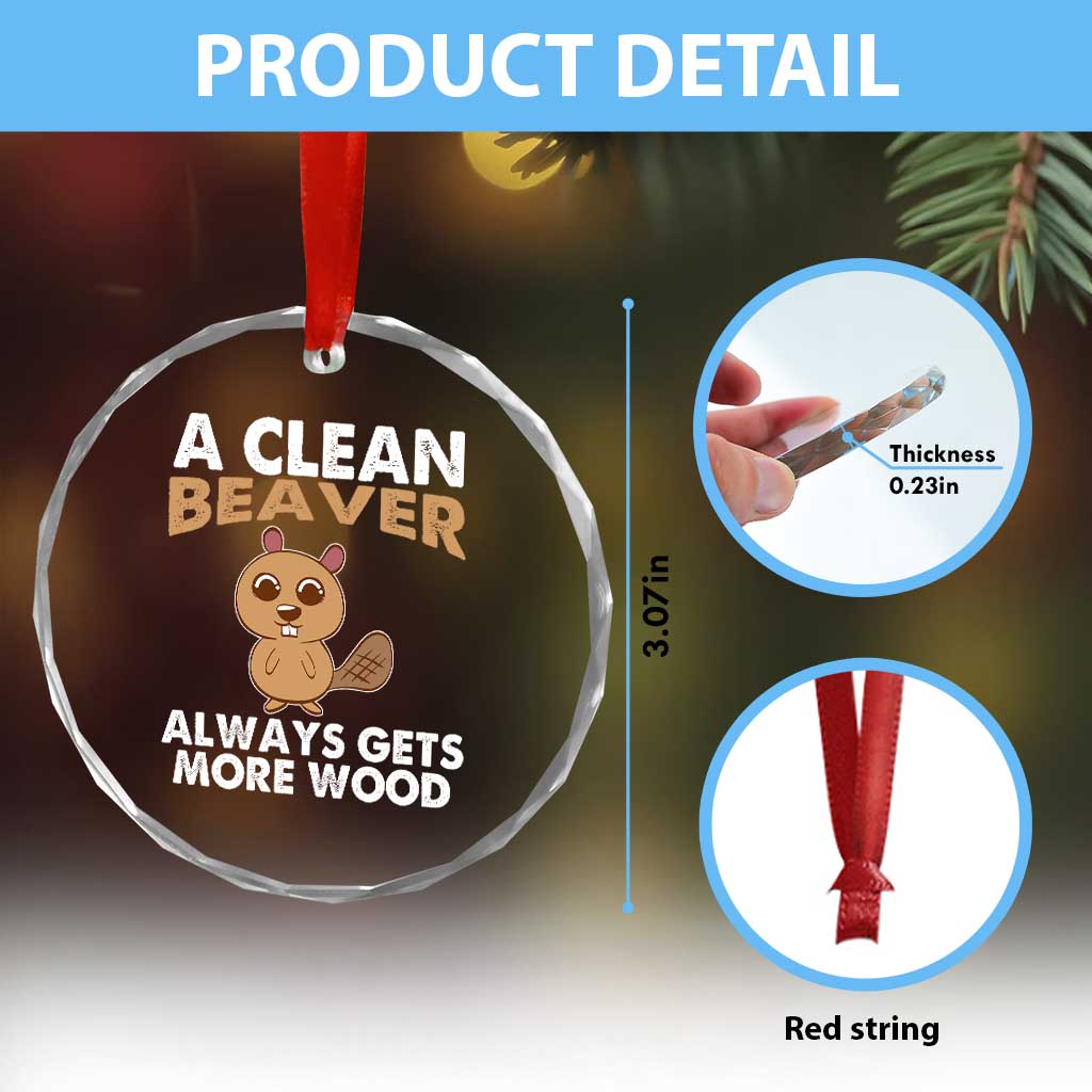 Funny Beaver Adult Humor Crystal Glass Ornament A Clean Beaver Always Get More Wood TS02 Print Your Wear