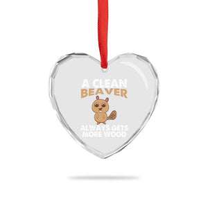 Funny Beaver Adult Humor Heart Crystal Glass Ornament A Clean Beaver Always Get More Wood TS02 Print Your Wear