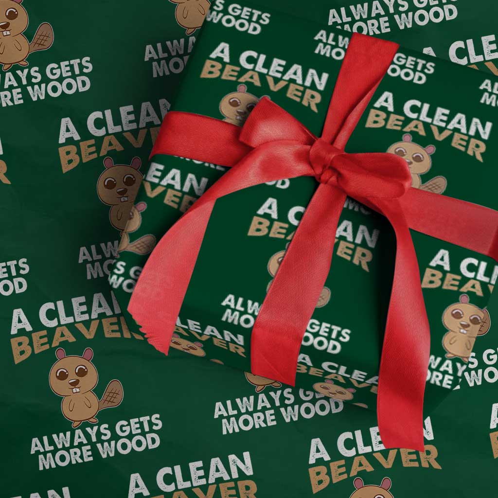Funny Beaver Adult Humor Wrapping Paper Roll A Clean Beaver Always Get More Wood TS02 Green Print Your Wear