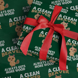 Funny Beaver Adult Humor Wrapping Paper Roll A Clean Beaver Always Get More Wood TS02 Green Print Your Wear