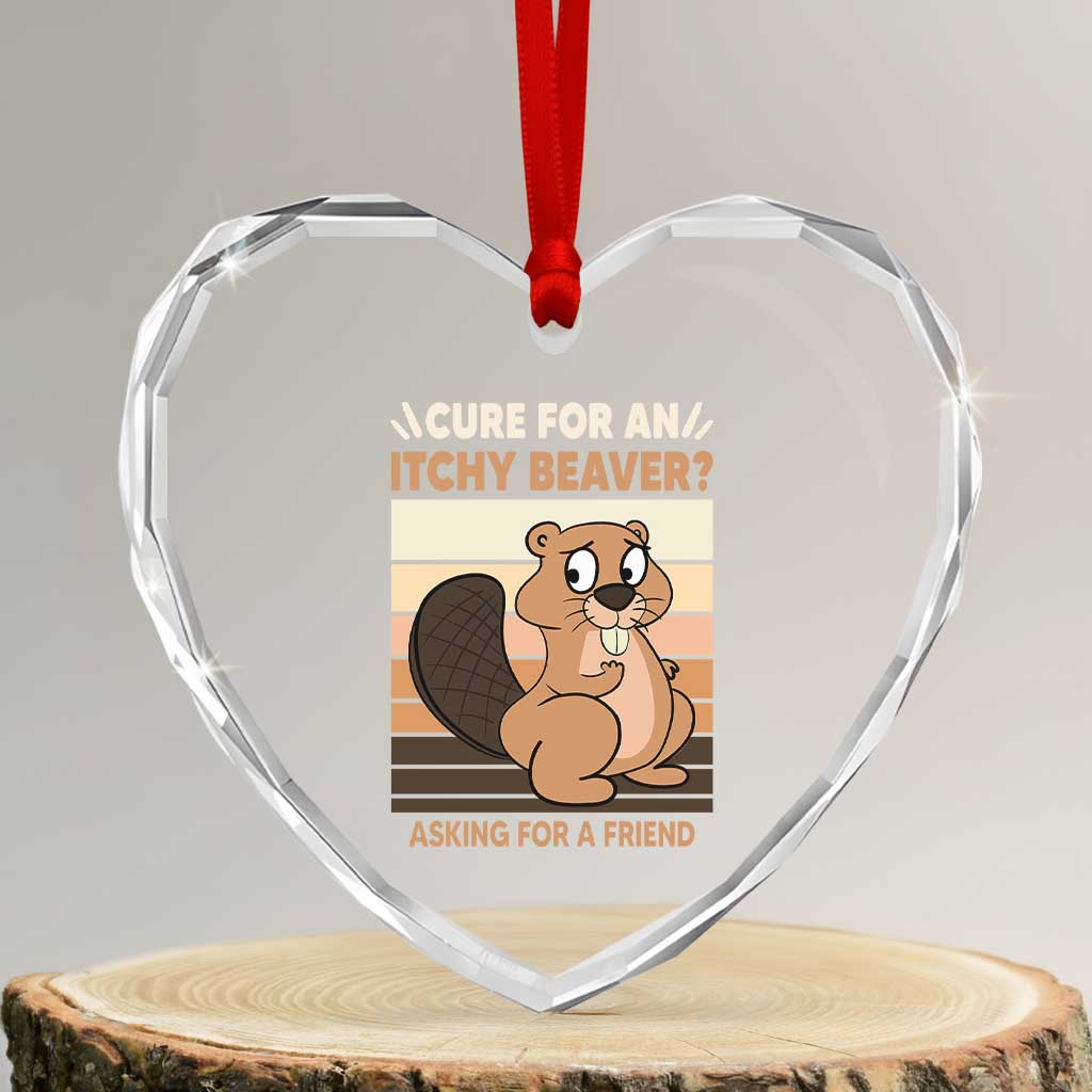 Funny Beaver Heart Crystal Glass Ornament Cure For An Itchy Beaver Ask For A Friend Adult Humor TS02 Transparent Glass 3'' Heart Print Your Wear