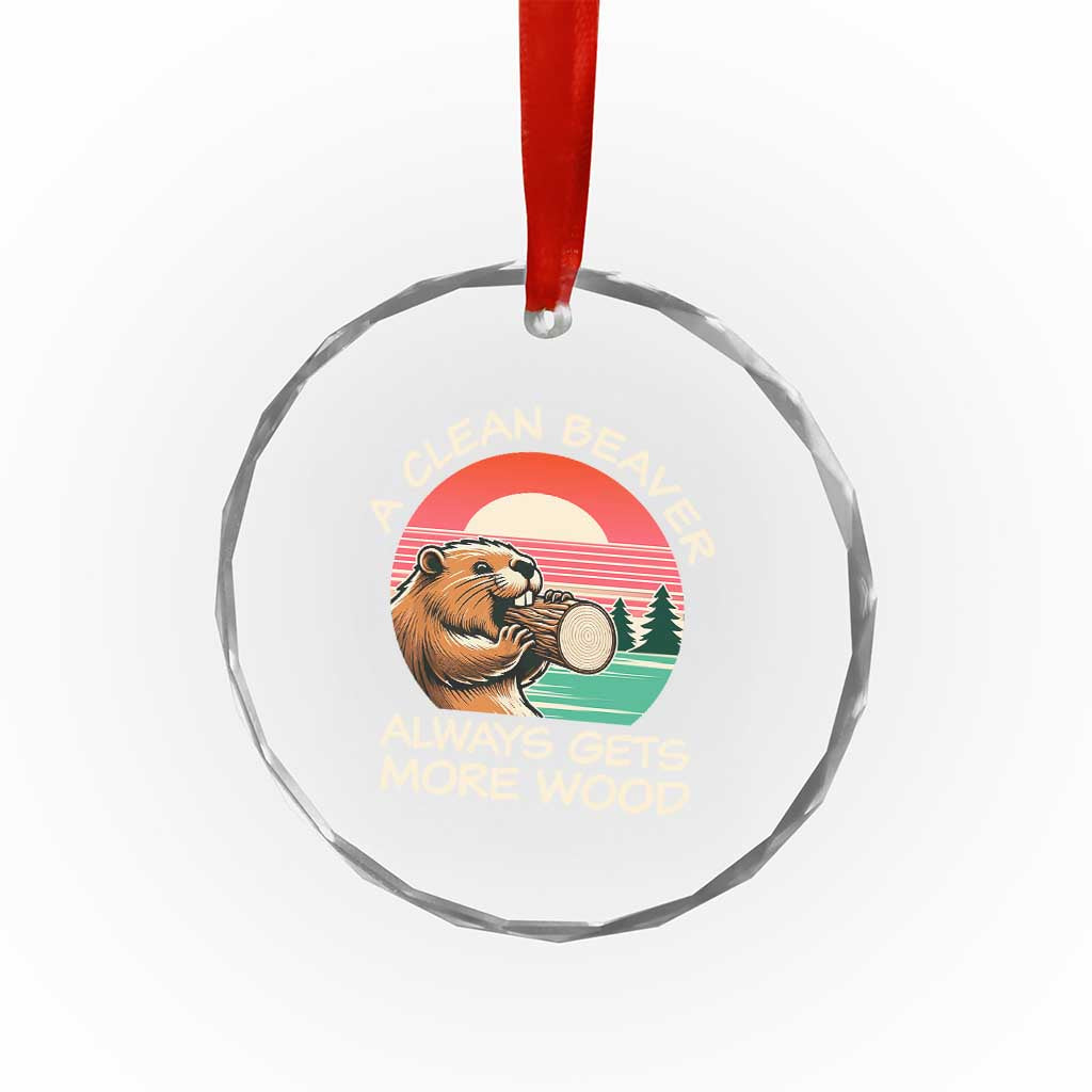 Funny Beaver Joke Crystal Glass Ornament A Clean Beaver Always Gets More Wood Adult Humor TS02 Print Your Wear