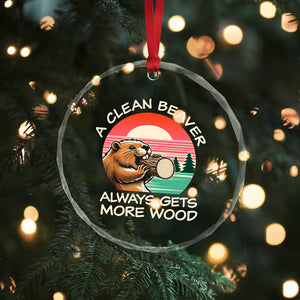 Funny Beaver Joke Crystal Glass Ornament A Clean Beaver Always Gets More Wood Adult Humor - Print Your Wear